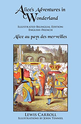 Alice's Adventures in Wonderland: Illustrated Bilingual Edition: English–French
